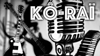 Kô-Raï - MUSICALEMENT PARLANT