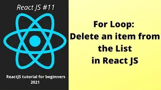 For Loop | Delete item in list in React JS : Part 11