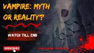 Do Vampire exist? Is Vampire A Myth Or Reality, Watch to Get Shocked.
