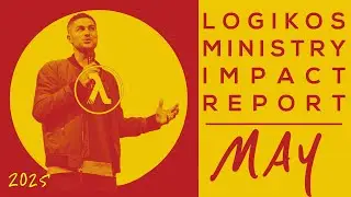 May 25 Ministry Impact Report - Logikos