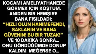 Ameliyathaneye koştum. Bir hemşire, “Saklan, bu bir tuzak!” dedi. Kocamı gördüğümde donup kaldım…