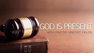 GOD IS PRESENT| PASTOR VINCENT FIELDS| GREATER WORKS MINISTRIES|
