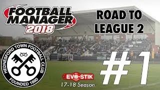 FM18 Road to League Two (Hednesford) S1 E1 | THE PITMEN/NANTWICH TOWN