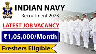 Indian Navy Recruitment 2023 | Salary ₹1,05,500 | Latest Job Vacancy 2023 | Freshers Eligible
