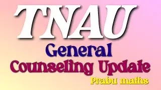 TNAU - General counseling important update - students Must watch