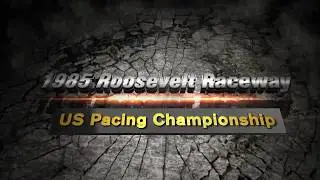 1985 Roosevelt Raceway -  US Pacing Championship
