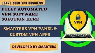 FULL-FEATURED VPN SOFTWARE SOLUTION DEVELOPED BY SMARTERS  - GROW YOUR VPN BUSINESS
