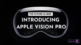 The Future is Here: Introducing Apple Vision Pro