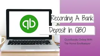 How To Record A Bank Deposit In QuickBooks Online | QBO Tutorial | Bookkeeper View