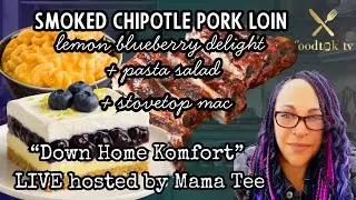 Smoked Chipotle Pork Loin & Lemon Blueberry Delight | Down Home Komfort LIVE with Mama Tee
