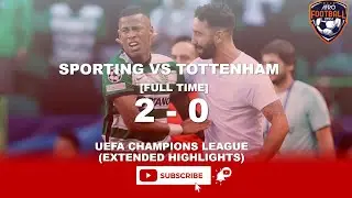 SPORTING VS TOTTENHAM [FT. 2:0] UEFA CHAMPIONS LEAGUE 2022  [EXTENDED HIGHLIGHTS]