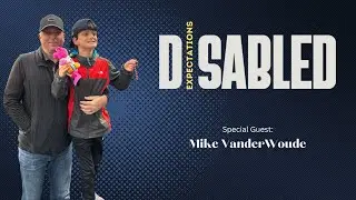Disabled Expectations- Episode 3 with Mike VanderWoude