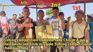 Fishing competition biap Dakoma lake Chisim A.pal Dainadubi ian da.alni Championrang 