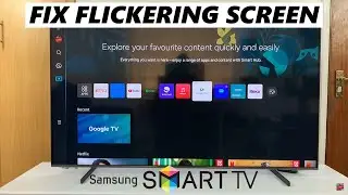 How To FIX Flickering Flashing Screen On Samsung Smart TV