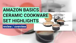 Review: Amazon Basics Ceramic Nonstick Cookware Set - Is It Worth It?