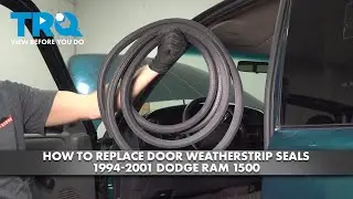 How to Replace Door Weatherstrip Seals 1994-2001 Dodge Ram 1500
