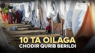O'rta Osiyo musulmonlari nomidan G'azodagi 10 ta uysiz oilaga chodir qurib berildi!