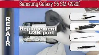 Как заменить 🔌 Micro USB разъем 📱 Samsung Galaxy S6 SM-G920f