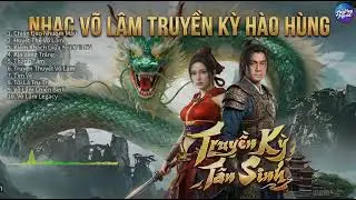 Võ Lâm Truyền Kỳ – Huyết Thệ Anh Hùng | #VLTK #MartialArts #武林伝奇 #HuyếtThệVõLâm #EpicMusic #VõLâm