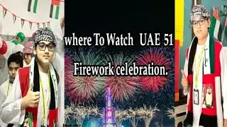 Where to Watch 51st UAE National Day 2022 Celebration #moizmuneer
