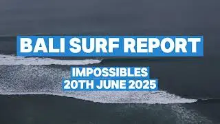 Bali Surf Report - Impossibles 20th June 2025