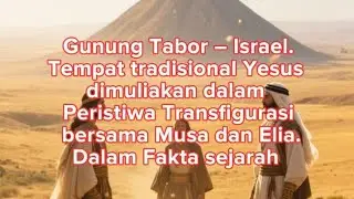 Gunung Tabor – Israel Tempat Yesus dimuliakan dalam Peristiwa bersama Musa dan Elia. #church #jesus 