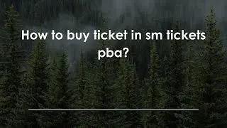 How to buy ticket in sm tickets pba?