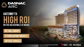DASNAC ARC, Sector 72 Noida | The Golden Commercial Line of Noida