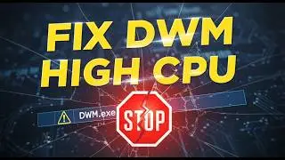 How To Fix Desktop Window Manager High CPU Usage Dwm.Exe