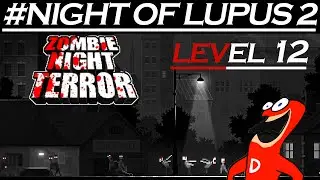 Zombie Night Terror #Night of Lupus 2 LEVEL 12