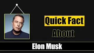 Quick Facts About Elon Musk || Famous People Short Bio #45