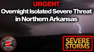 LIVE Radar & Information: Northern Arkansas Overnight Severe Threat