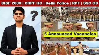 5 Upcoming Vacancies | CISF 2000 | CRPF HC | Delhi Police Constable | RPF | SSC GD |