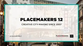 Placemakers 12: Creative City-Making since 2007