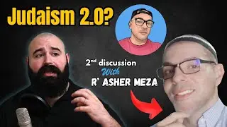Can a New Rational Judaism Save Judaism? No, but here's why | 2nd Discussion with Asher Meza