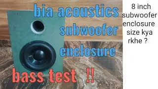 8 inch bia acoustics subwoofer enclosure size and bass test || best 8 inch subwoofer enclosure #bass