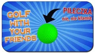 CZARNA PIŁECZKA &bull; Golf With Your Friends (w/ Ekipa)