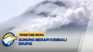 Gunung Merapi Keluarkan Semburan Awan Panas Sejauh 1.500 m   - [Primetime News]