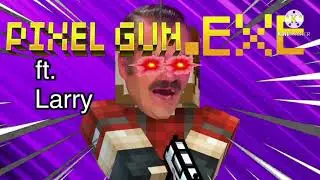 PIXEL GUN.EXE (ft. Larry) + GTA - Pixel Gun Montage (credit to MaxedOut)