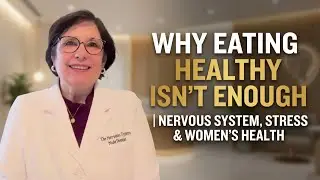 Why Eating Healthy Isn&rsquo;t Enough | Nervous System, Stress & Women&rsquo;s Health