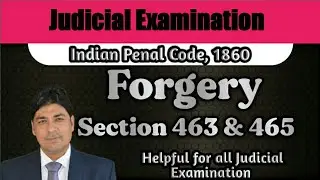Forgery Section 463 & 465 | Indian Penal Code | Lecture Series on Judicial Exam | IPC Part 109.