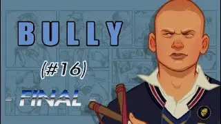 Bully #16 (PS5/HDR) - FINAL - (Caos total) Walktrough gameplay español no commentary