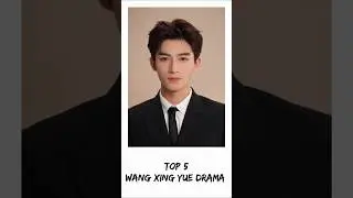 Top 5 Wang Xing Yue Drama #wangxingyue #cdrama #chinesedrama #cdramashorts #cdramas #cdramaclips