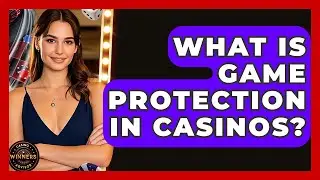 What Is Game Protection In Casinos? - Casino Winners Advisor