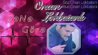 Orxan Lökbatanlı - Sene Göre - 2019
