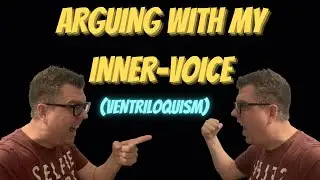 Arguing With My Inner Voice!