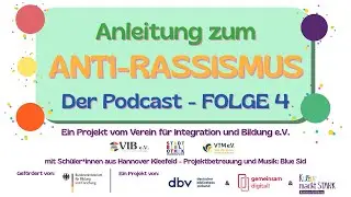 Anleitung zum Anti-Rassismus - Der Podcast/Verein f&uuml;r Integration und Bildung e. V./Red.: Blue Sid