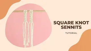 Macram&eacute; Basics: How To Make Square Knot Sennits