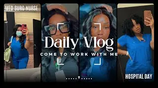 LPN Diaries: vol. 4 … Come to Work With Me As A MedSurg Nurse!