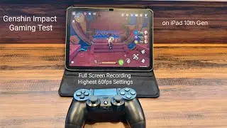 Genshin Impact Gaming Test on iPad 10th Gen (Full Screen Highest 60fps)